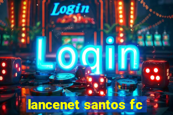 lancenet santos fc